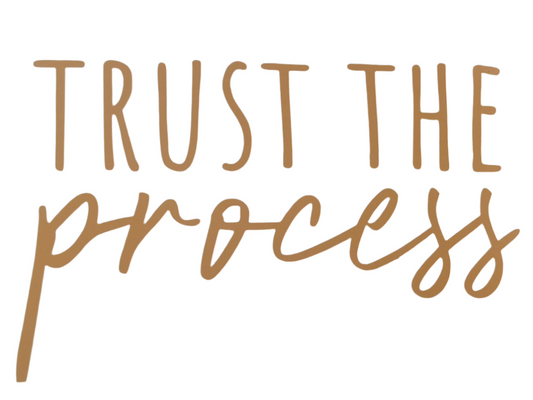 Trust the process