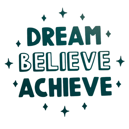 Dream Believe Achieve