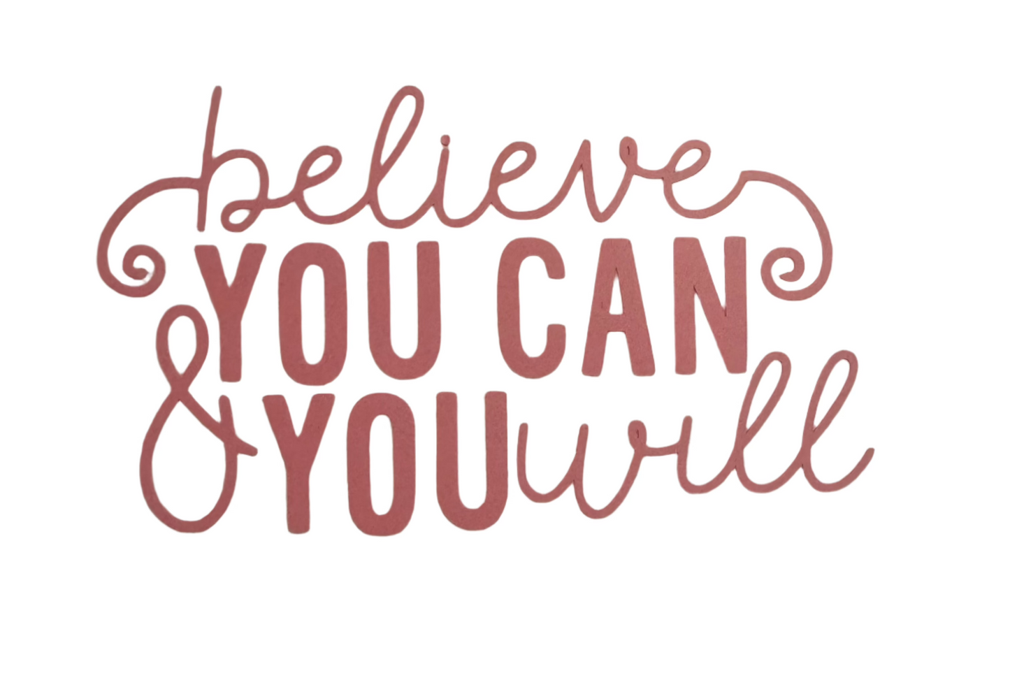 Believe You Can & You Will