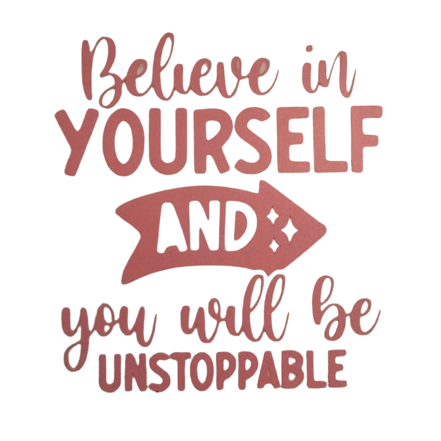 Believe in Yourself and you will be unstoppable