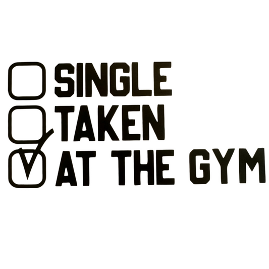 Single. Taken. At the Gym.