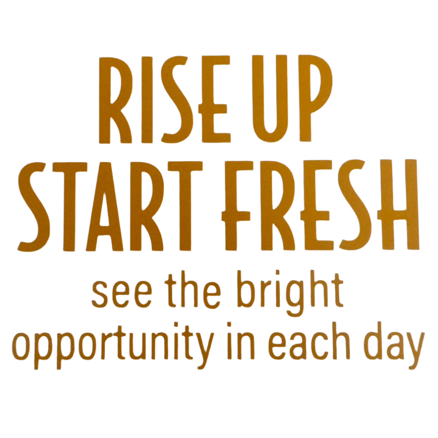 Rise Up Start Fresh