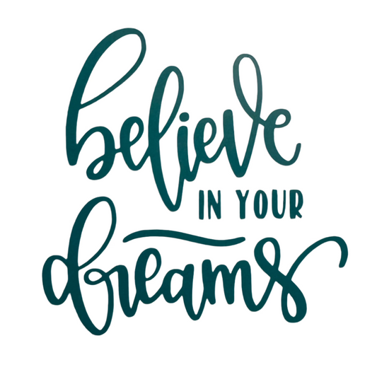 Believe In Your Dreams