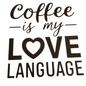 Coffee is my love language