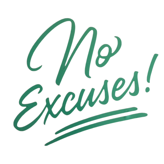 No Excuses!