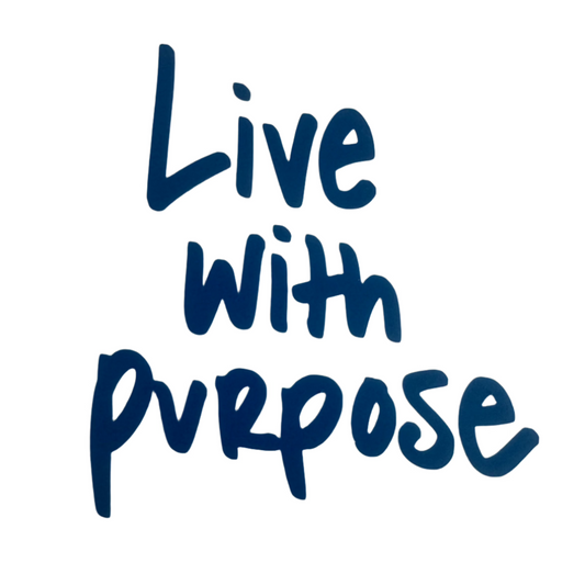 Live with purpose