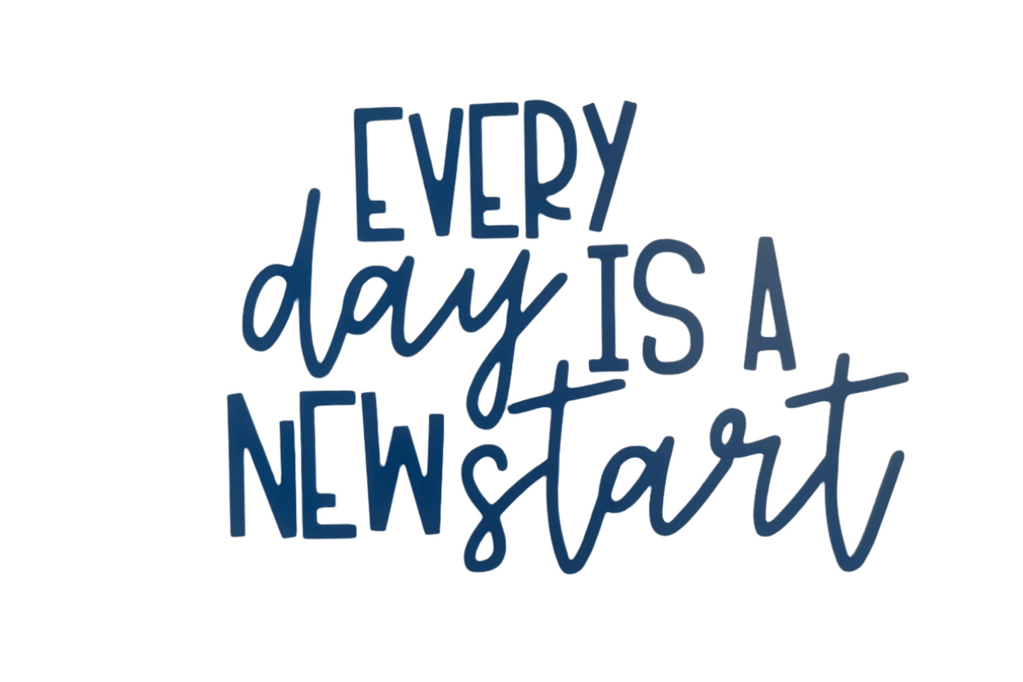 Every day is a new start