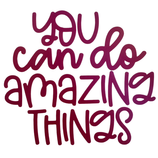 You can do amazing things