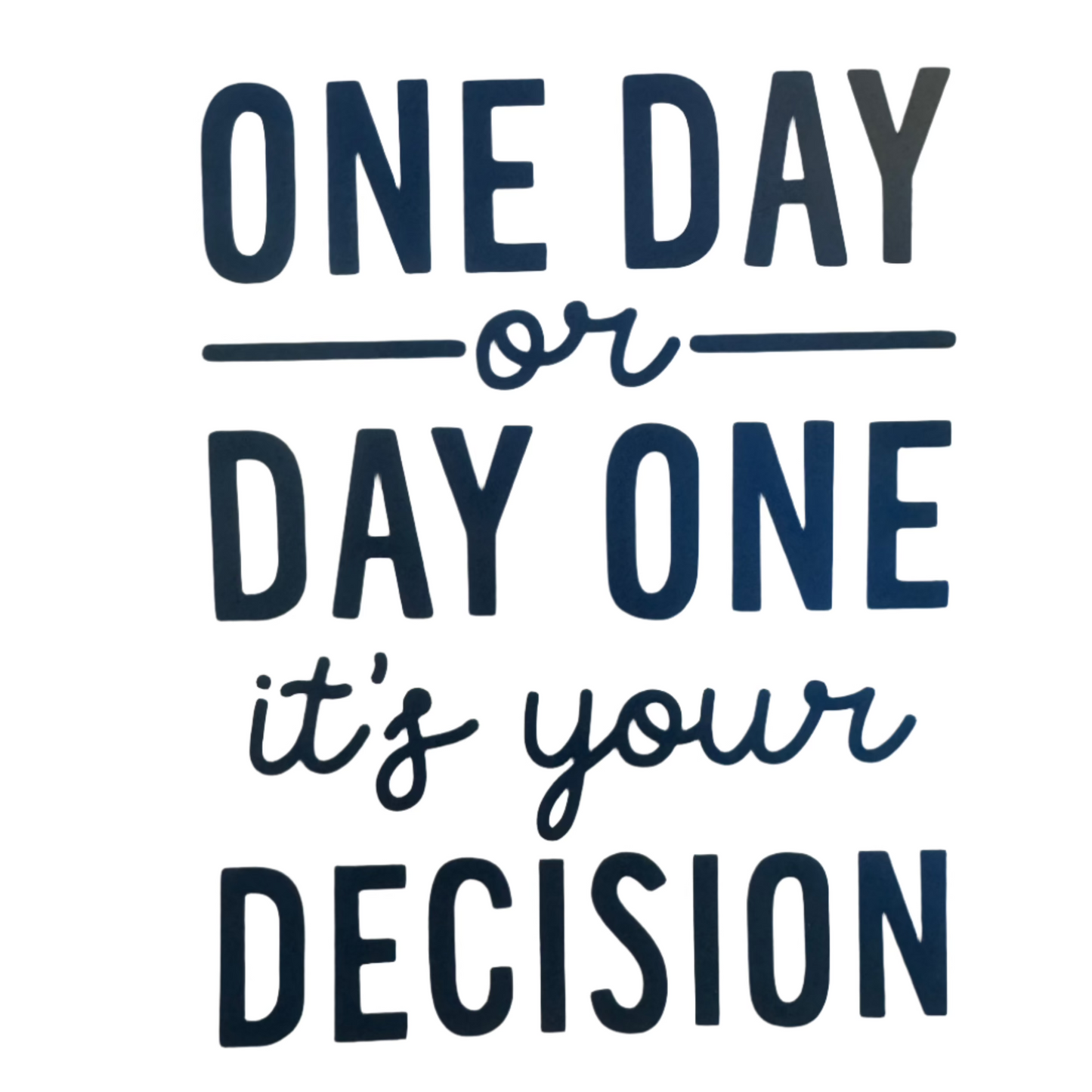 One day or day one, you decide