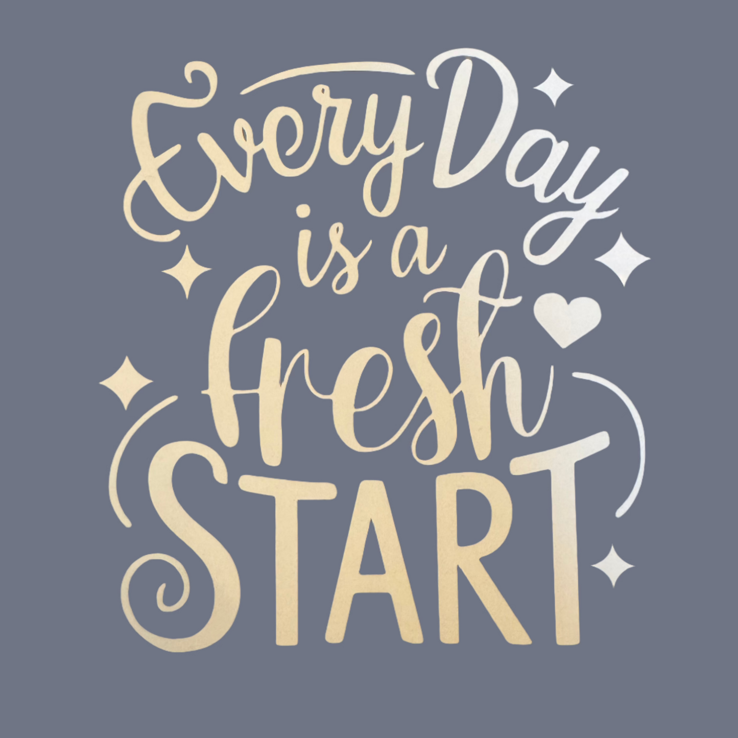 Everyday is a fresh start